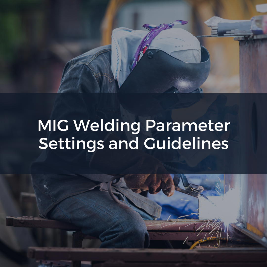 MIG Welding Parameter Settings and Guidelines