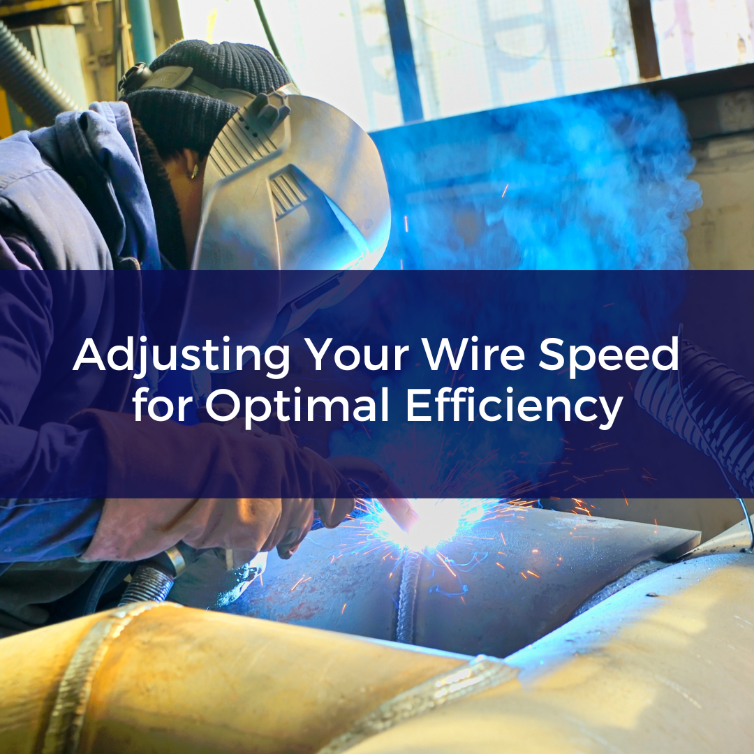 Adjusting Your Wire Speed for Optimal Efficiency in MIG Welding: Insights from Pinnacle Welding Online